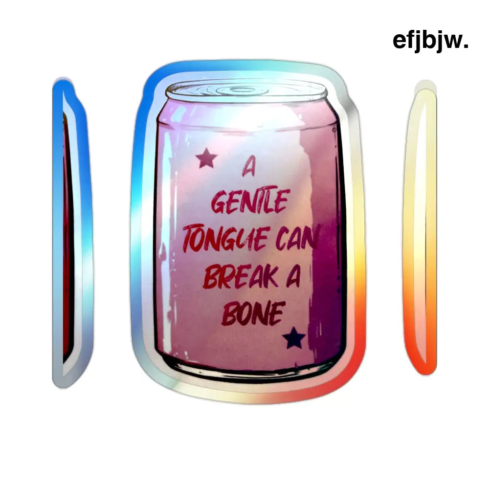 Holographic Die-Cut Sticker, Iridescent Can Design “A Gentle Tongue Can Break a Bone” - 2’’ × 2’’ / Die-Cut