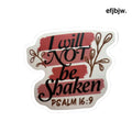Inspirational ’I Will Not Be Shaken’ Psalm 16:9 Kiss-Cut Sticker - 3’’ × 3’’ / White - Stickers