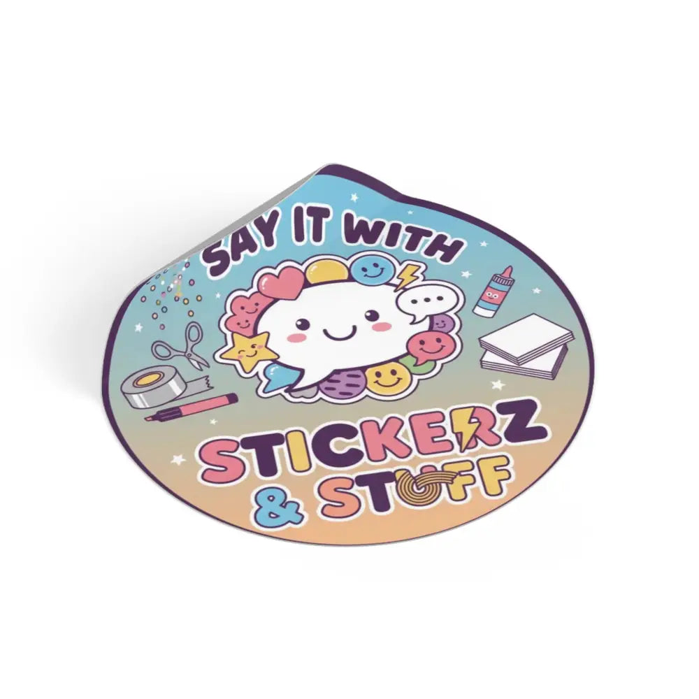 Round Vinyl Sticker, ’Say it with Stickerz & stuff’ - 2’’ × 2’’ - Stickers