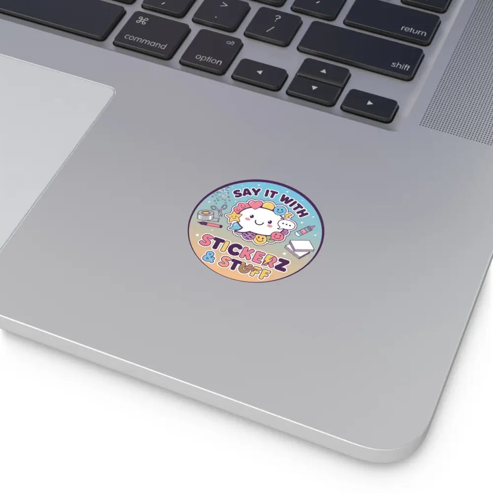 Round Vinyl Sticker, ’Say it with Stickerz & stuff’ - 2’’ × 2’’ - Stickers
