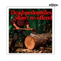 Sticker, ’Dead Pedophiles Don’t Re-offend’ Retro Lumberjack Design - 2’’ × 2’’ / White - Stickers
