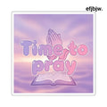 Time To Pray Square Sticker, Religious Devotional Faith Sticker - 2’’ × 2’’ / White - Stickers