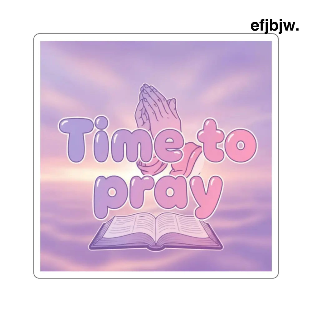 Time To Pray Square Sticker, Religious Devotional Faith Sticker - 2’’ × 2’’ / White - Stickers